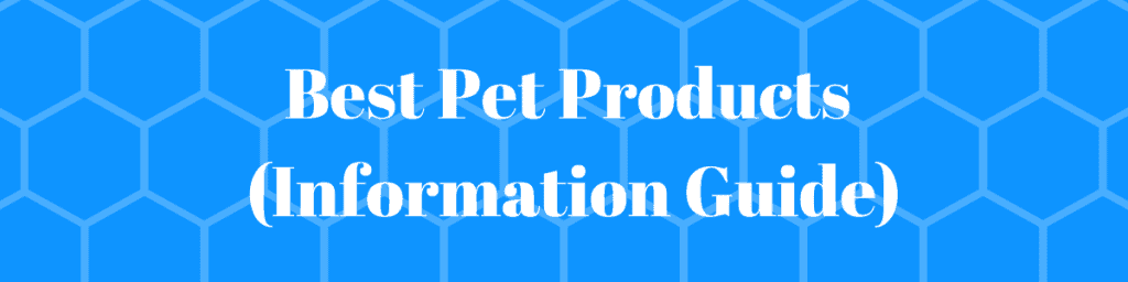 Best Pet Products 
(Information Guide)