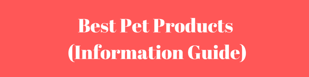 Best Pet Products 
(Information Guide)