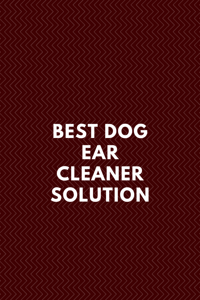 Best dog ear cleaner